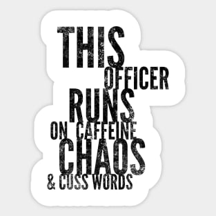 This Officer runs on caffeine chaos & cuss words black text design Sticker